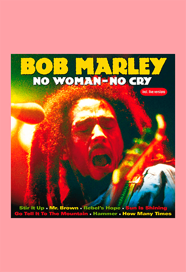 Bob Marley No Woman, No Cry Bob Marley No Woman, No Cry